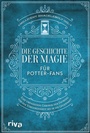 Cover: Die Geschichte der Magie für Potter-Fans - Riva
