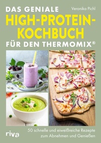 Abbildung von: Das geniale High-Protein-Kochbuch für den Thermomix® - Riva