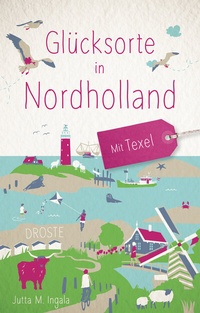 Abbildung von: Glücksorte in Nordholland. Mit Texel - Droste Verlag GmbH