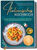 Bild: Italienisches Kochbuch für Anfänger, Studenten, Berufstätige & Faule: Leckere und schnelle Rezepte der italienischen Küche für eine gesunde Ernährung im Alltag - inkl. Pestos, Getränken uvm. - Edition Dreiblatt