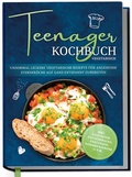 Cover: Teenager Kochbuch vegetarisch: Unnormal leckere vegetarische Rezepte f&uuml;r angehende Sternek&ouml;che auf ganz entspannt zubereiten - inkl. exquisiter Pausensnacks, Partyfood, Saisonkalender u.v.m. - Edition Dreiblatt