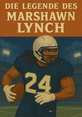 Cover: Football Legenden / Die Legende des Marshawn Lynch - epubli