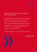 Cover: Institutionelle Mobilit&auml;t - eine Herausforderung f&uuml;r schulische F&uuml;hrungskr&auml;fte in Deutschland und Frankreich - Waxmann