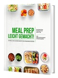 Cover: Meal Prep leicht gemacht! Schnelle und leckere Rezepte f&uuml;r Berufst&auml;tige - Das Meal Prep Kochbuch f&uuml;r jeden Tag | Inkl. N&auml;hrwerteangaben & Wochenpl&auml;ne - CleverWise Verlag