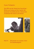 Cover: Die SPD und der Mantel der Geschichte - Blicke aus Leipzig auf das Agieren der deutschen Sozialdemokratie w&auml;hrend der Friedlichen Revolution und danach - OsirisDruck
