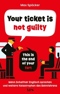 Abbildung von: Your ticket is not guilty. This is the end of your fart - Yes Publishing