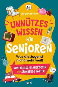 Abbildung von: Unnützes Wissen für Senioren - Yes Publishing