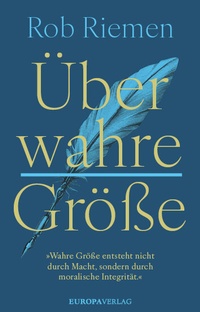 Abbildung von: Über wahre Größe - Europa Verlage