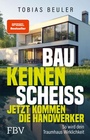 Cover: Bau keinen Scheiß - Jetzt kommen die Handwerker - FinanzBuch Verlag