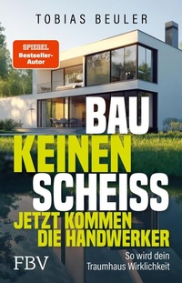 Abbildung von: Bau keinen Scheiß - Jetzt kommen die Handwerker - FinanzBuch Verlag