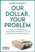 Bild: Our Dollar, your Problem - FinanzBuch Verlag