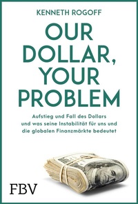 Abbildung von: Our Dollar, your Problem - FinanzBuch Verlag