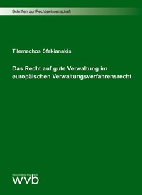 Abbildung von: Das Recht auf gute Verwaltung im europäischen Verwaltungsverfahrensrecht - wvb Wissenschaftlicher Verlag Berlin