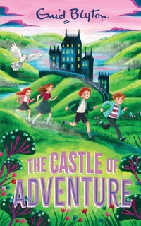 Enlarge image Cover: The Castle of Adventure - Macmillan Children's Books