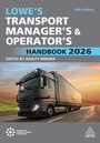 Cover: Lowe's Transport Manager's and Operator's Handbook 2026 - Kogan Page Ltd