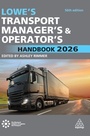 Cover: Lowe's Transport Manager's and Operator's Handbook 2026 - Kogan Page Ltd