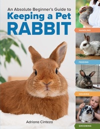 Abbildung von: An Absolute Beginner's Guide to Keeping a Pet Rabbit - Storey Publishing LLC