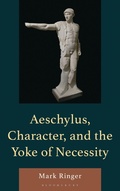 Cover: Aeschylus, Character, and the Yoke of Necessity - Rowman & Littlefield
