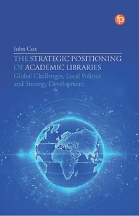 Enlarge image Cover: The Strategic Positioning of Academic Libraries - Facet Publishing