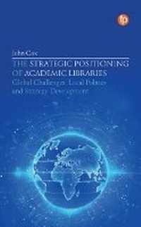 Abbildung von: The Strategic Positioning of Academic Libraries - Facet Publishing