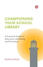Cover: Championing Your School Library - Facet Publishing