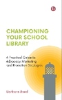 Cover: Championing Your School Library - Facet Publishing