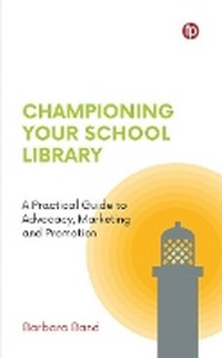 Abbildung von: Championing Your School Library - Facet Publishing