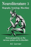 Cover: Neuroliterature 3 Biography, Semiology, Miscellany - The Choir Press