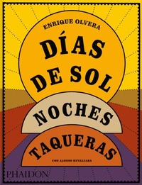 Abbildung von: Dias de Sol, Noches Taqueras - Phaidon Press