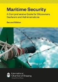 Abbildung von: Maritime Security: A Comprehensive Guide for Shipowners, Seafarers and Administrations - Second Edition - Witherby Seamanship International Ltd