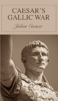 Enlarge image Cover: Caesar's Gallic War - 1828 Press