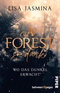 Cover: A Forest so dark - Wo das Dunkel erwacht - between pages by Piper