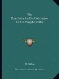 Cover: The Date Palm And Its Cultivation In The Punjab (1918) - Kessinger Publishing