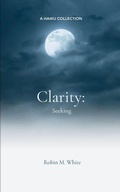 Cover: Clarity: Seeking-Haikus for a Beginning - Libresco Feeds Private Limited