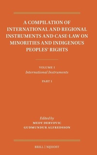 Enlarge image Cover: A Compilation of International and Regional Instruments and Case-Law on Minorities and Indigenous Peoples' Rights - Martinus Nijhoff