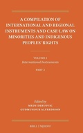 Cover: A Compilation of International and Regional Instruments and Case-Law on Minorities and Indigenous Peoples' Rights - Martinus Nijhoff