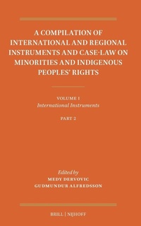 Enlarge image Cover: A Compilation of International and Regional Instruments and Case-Law on Minorities and Indigenous Peoples' Rights - Martinus Nijhoff