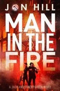 Cover: Man In The Fire (Jack and Stacey Green Thrillers, #3) - Banzai Press