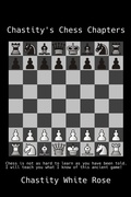 Cover: Chastity's Chess Chapters (Chastity's Chess Challenge, #1) - Chastity White Rose