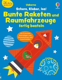 Abbildung von: Kleine Kreativ-Werkstatt: Schere, Kleber, los! Bunte Raketen und Raumfahrzeuge fertig basteln - Usborne