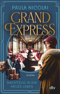 Abbildung von: Grand Express - Nachtzug in ein neues Leben - dtv