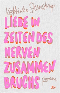 Abbildung von: Liebe in Zeiten des Nervenzusammenbruchs - dtv