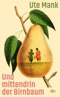 Enlarge image Cover: Und mittendrin der Birnbaum - dtv