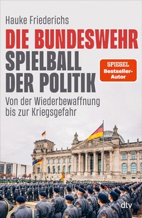 Abbildung von: Die Bundeswehr - Spielball der Politik - dtv