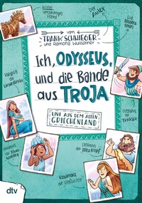 Abbildung von: Ich, Odysseus, und die Bande aus Troja - Live aus dem alten Griechenland - dtv