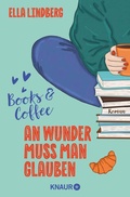 Cover: Books & Coffee - An Wunder muss man glauben - Knaur