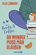Cover: Books & Coffee - An Wunder muss man glauben - Knaur
