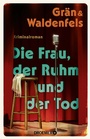Cover: Die Frau, der Ruhm und der Tod - Droemer