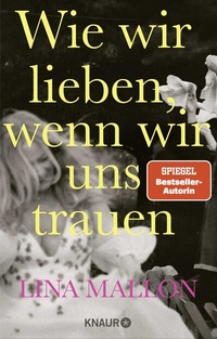 Abbildung von: Wie wir lieben, wenn wir uns trauen - Knaur