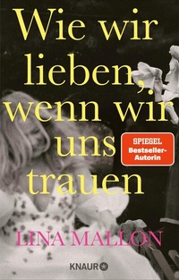 Abbildung von: Wie wir lieben, wenn wir uns trauen - Knaur